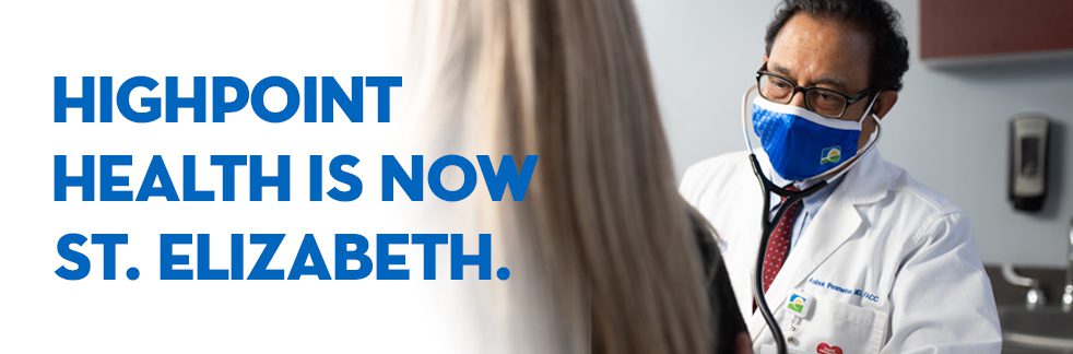 Highpoint Health is Now St. Elizabeth Highpoint Health is Now St. Elizabeth