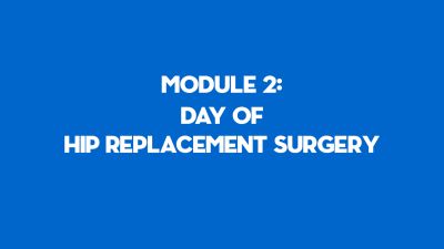 Day of Hip Replacement Surgery