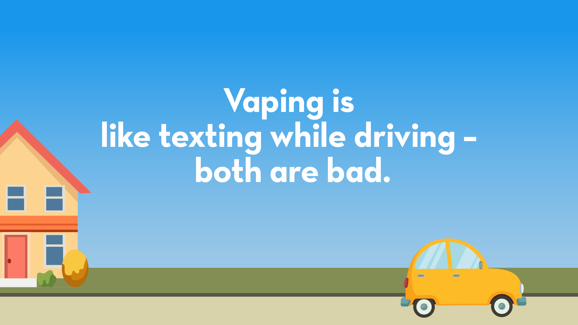 Vaping is like texting while driving - both are bad. 